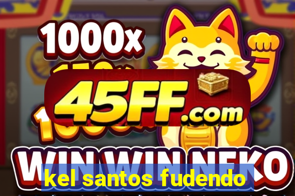 kel santos fudendo